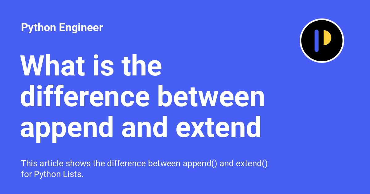 Append vs Extend Python: Key Differences with Examples