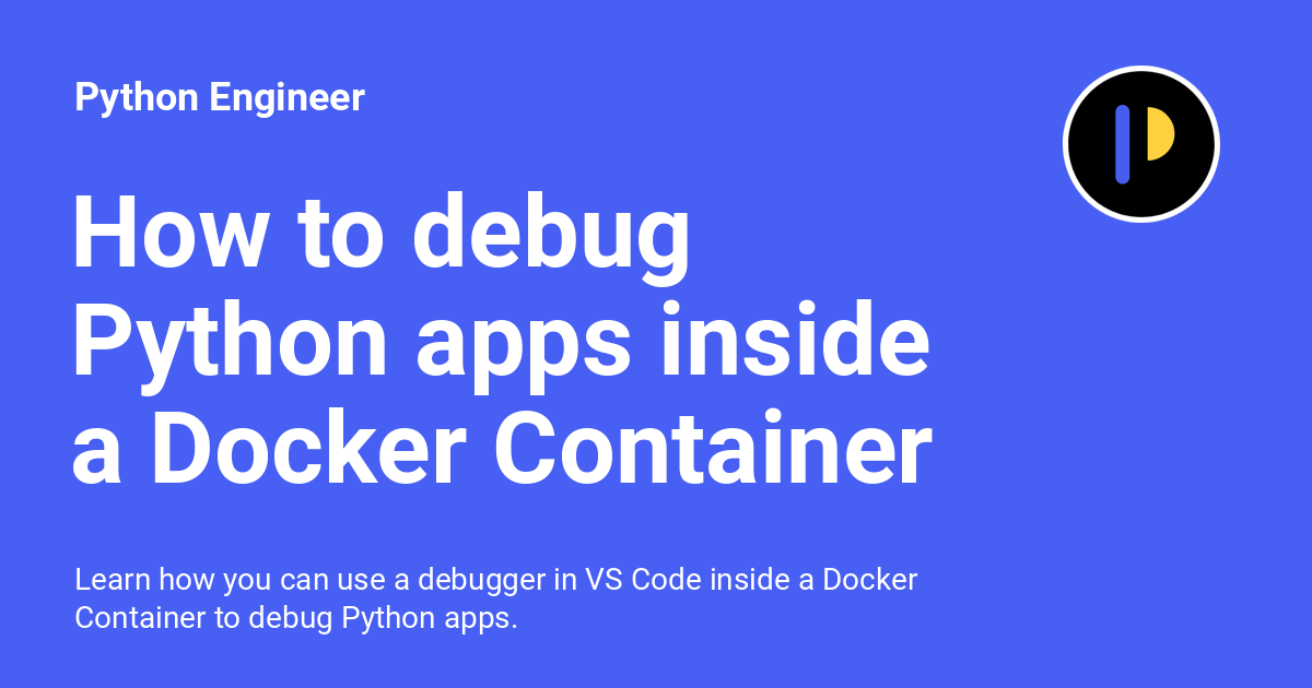 how-to-debug-python-apps-inside-a-docker-container-with-vs-code