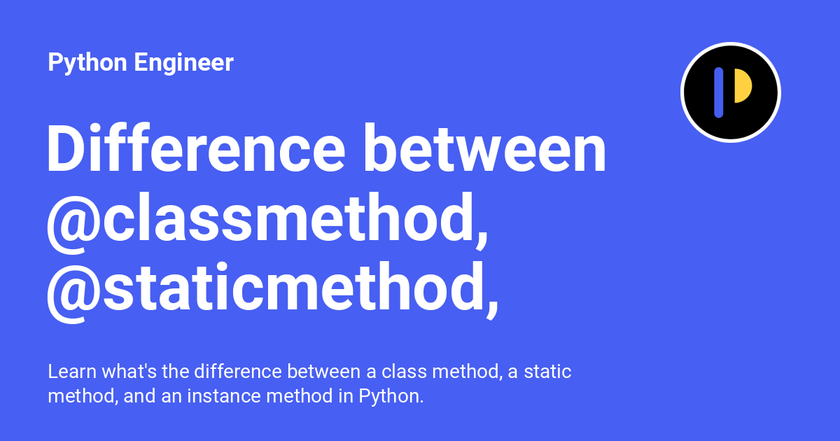 difference-between-classmethod-staticmethod-and-instance-methods-in