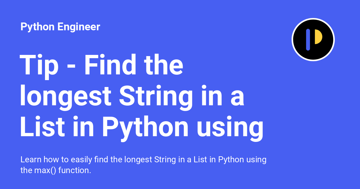 Tip Find The Longest String In A List In Python Using The Max 