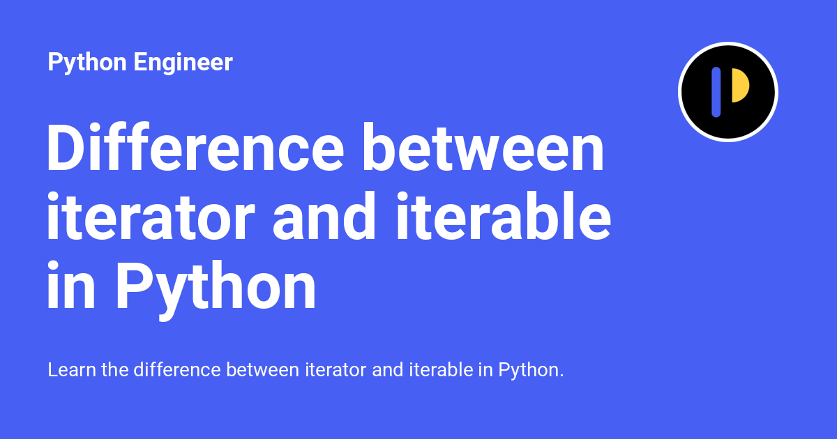 difference-between-iterator-and-iterable-in-python-python-engineer