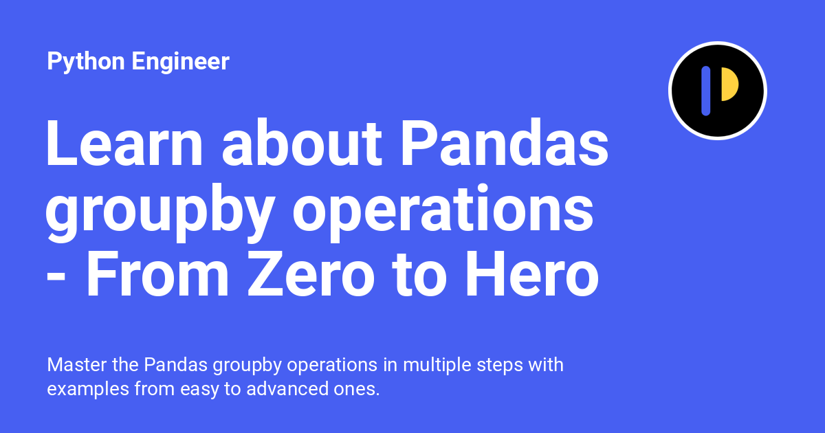 learn-about-pandas-groupby-operations-from-zero-to-hero-python-engineer