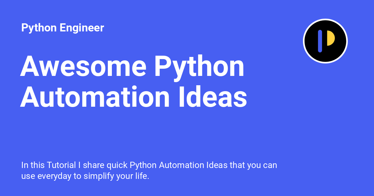 Awesome Python Automation Ideas - Python Engineer