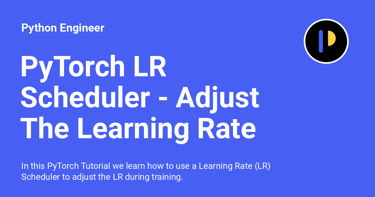 pytorch-lr-scheduler-adjust-the-learning-rate-for-better-results