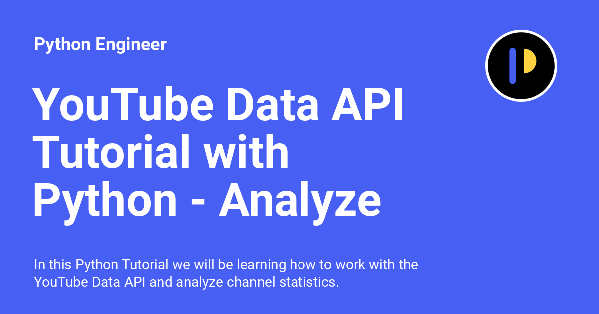 YouTube Data API Tutorial With Python - Analyze Channel Statistics ...