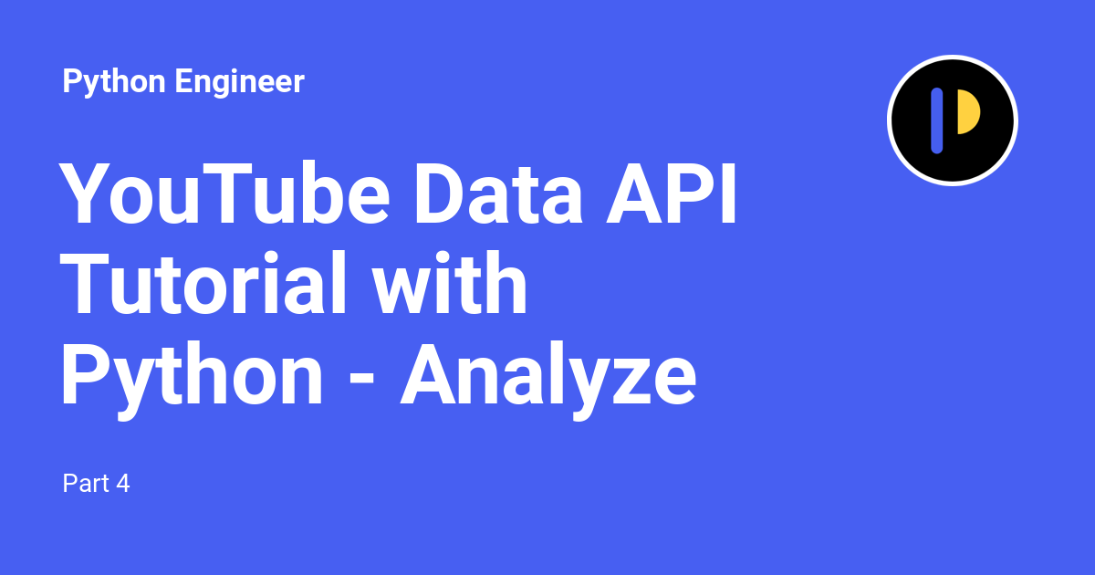 YouTube Data API Tutorial With Python - Analyze The Data - Part 4 ...